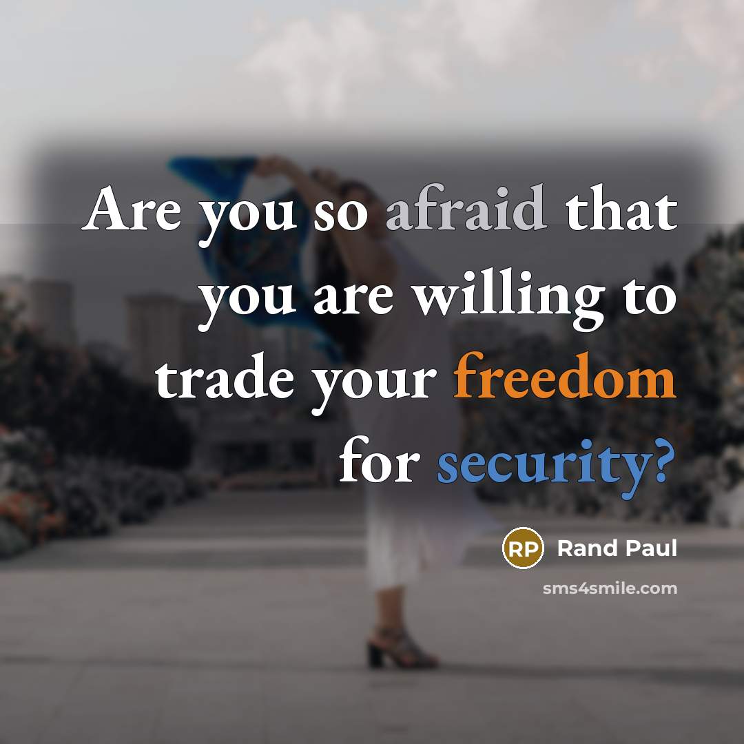 “Are you so afraid that you are willing to trade…” quote by Rand Paul