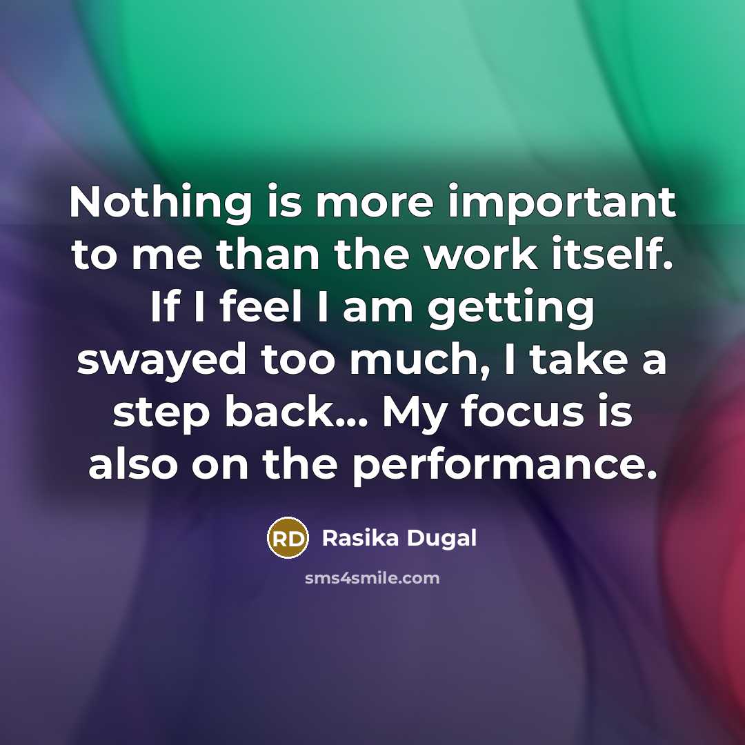 “Nothing is more important to me than the work itself.…” quote by Rasika Dugal
