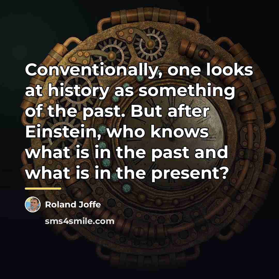 “Conventionally, one looks at history as something of the past.…” quote by Roland Joffe