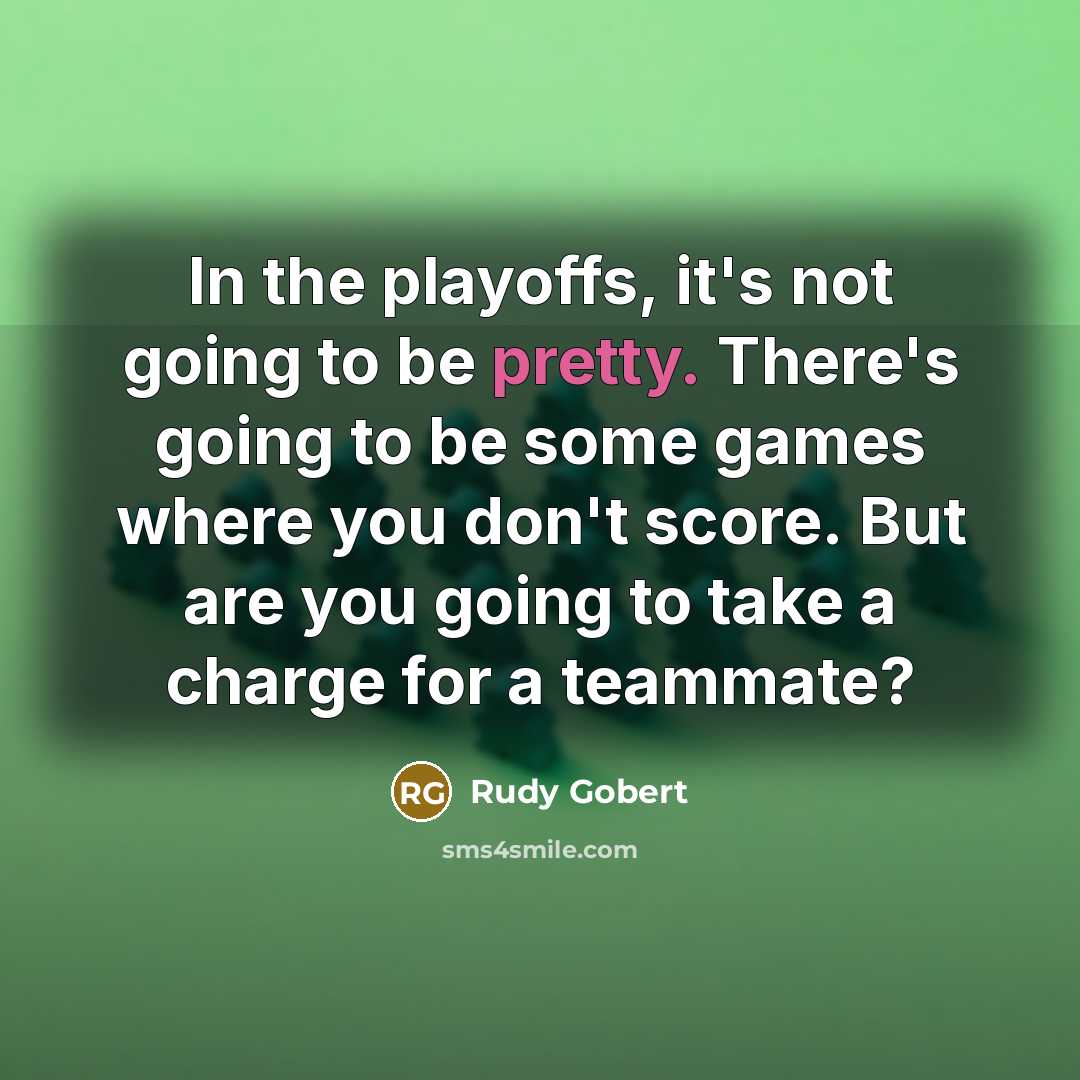 “In the playoffs, it's not going to be pretty. There's…” quote by Rudy Gobert