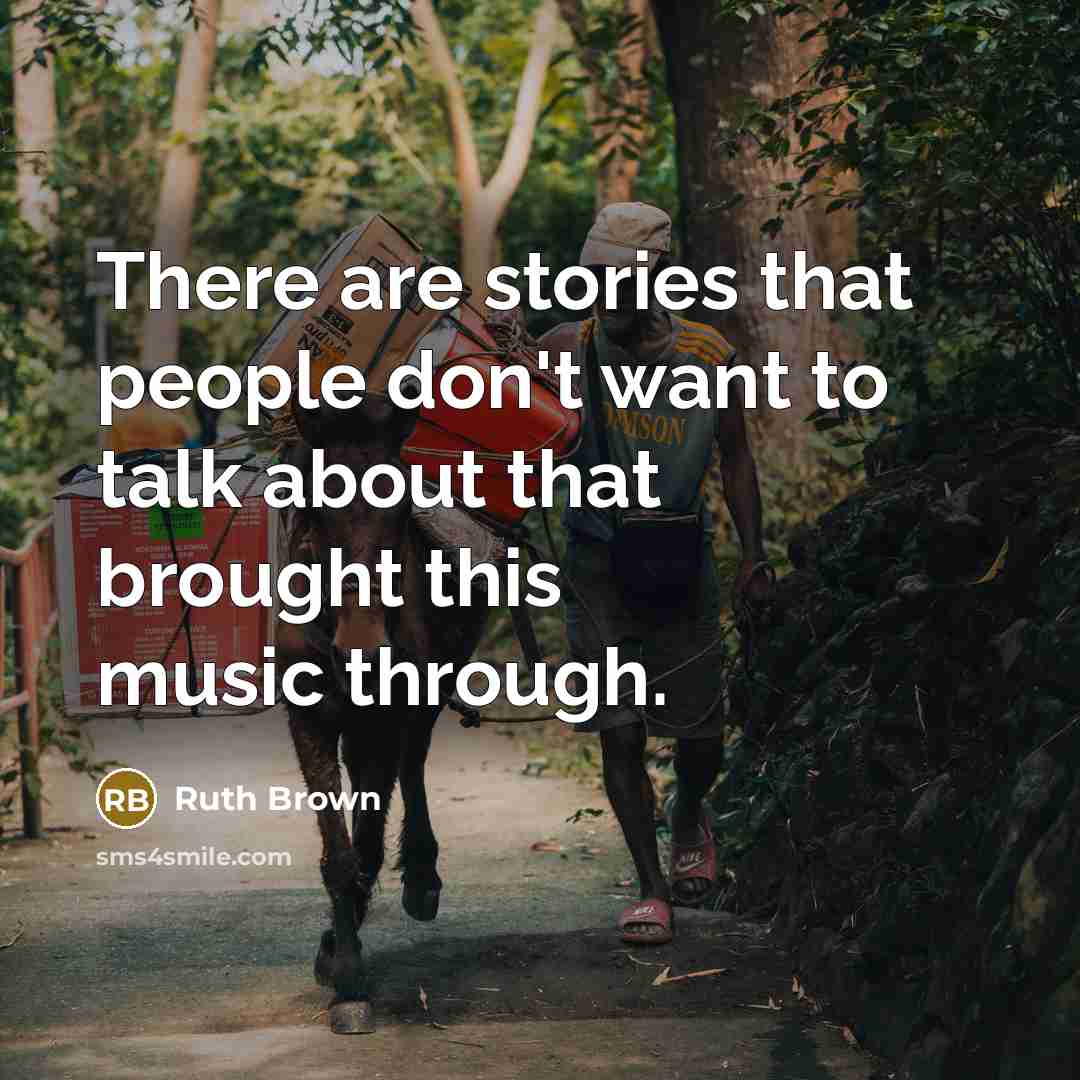 “There are stories that people don't want to talk about…” quote by Ruth Brown