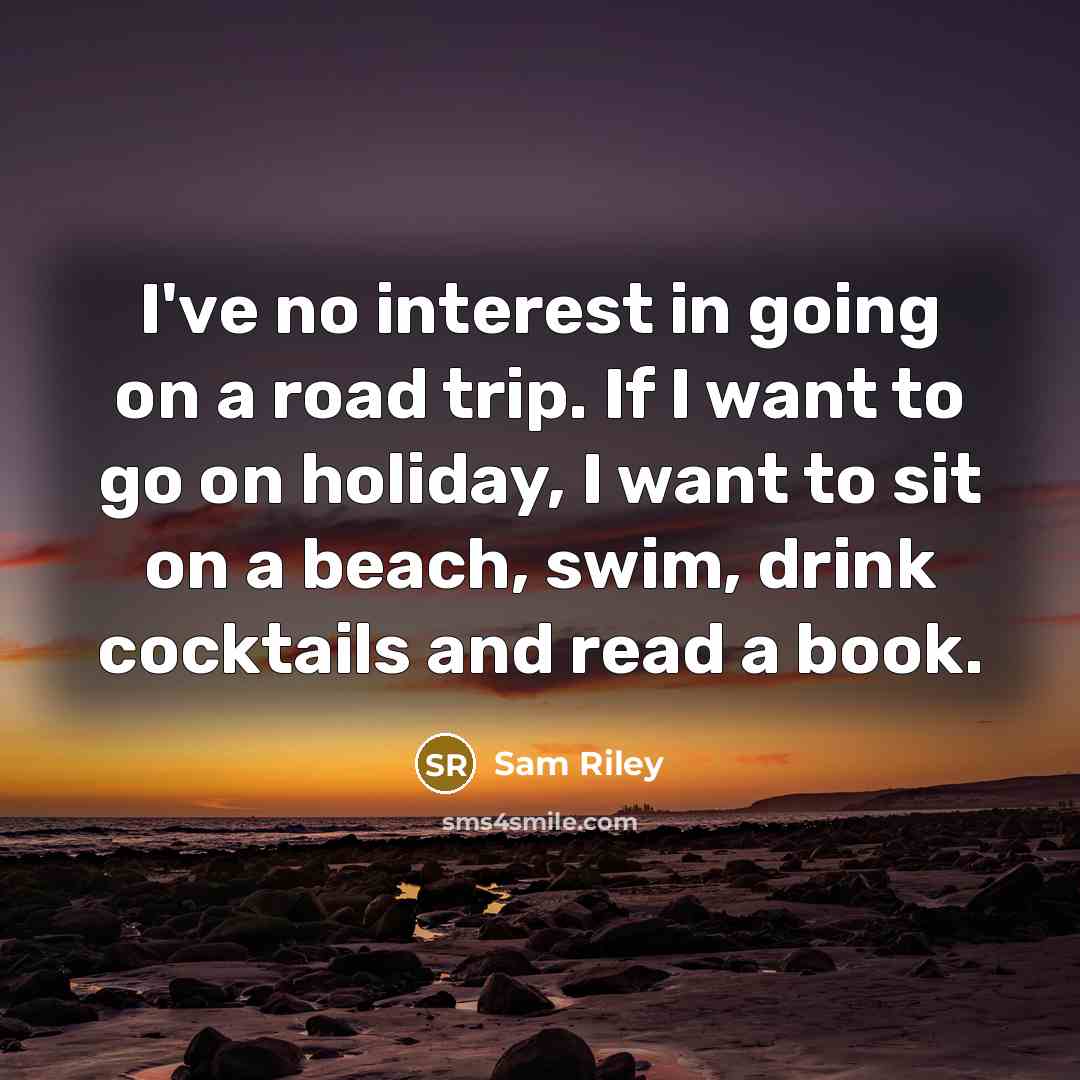 “I've no interest in going on a road trip. If…” quote by Sam Riley