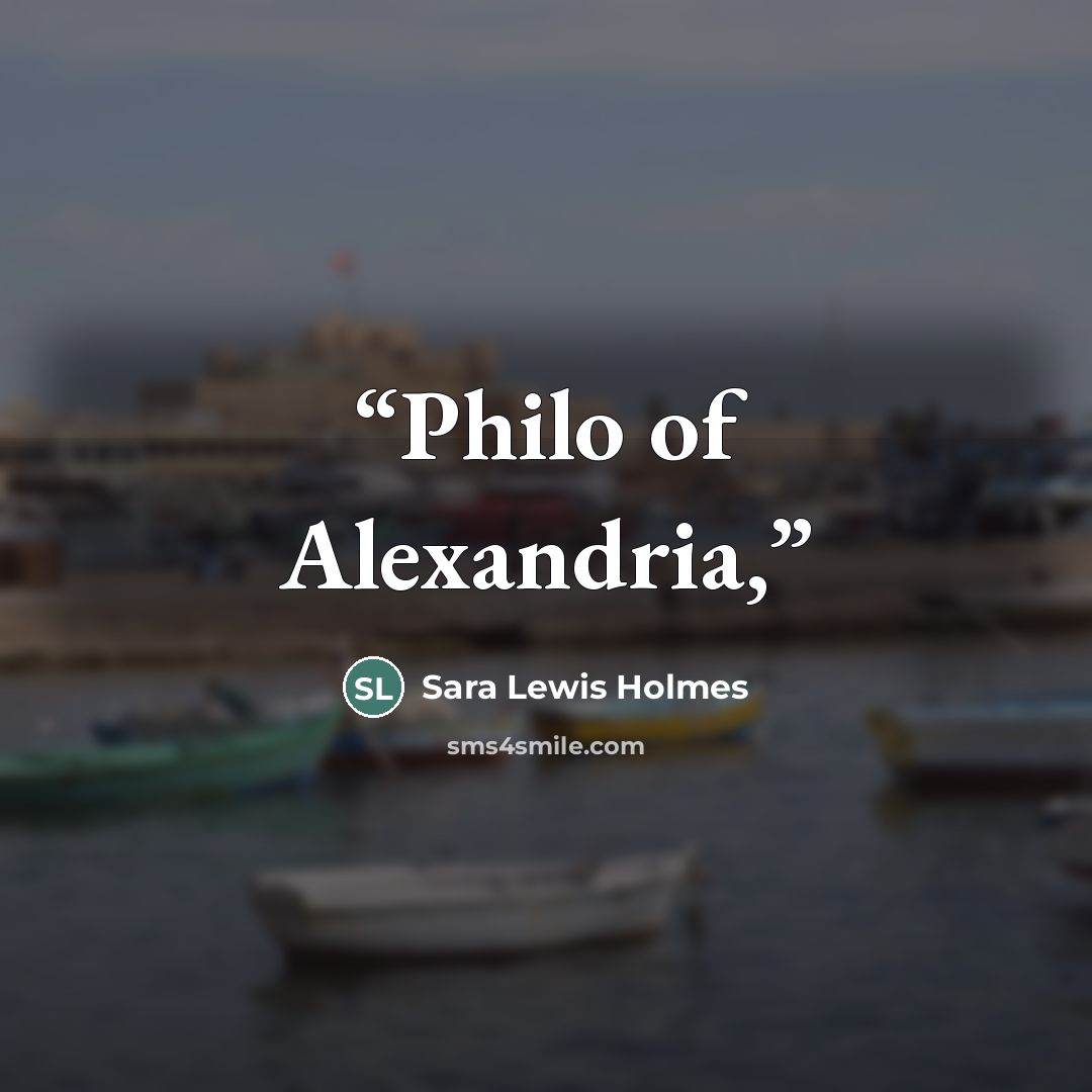 “Philo of Alexandria,” quote by Sara Lewis Holmes