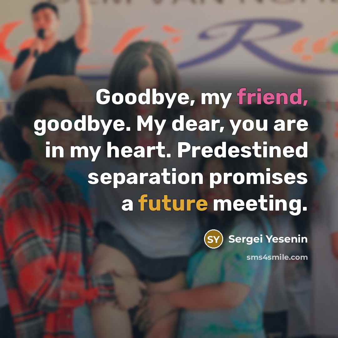 “Goodbye, my friend, goodbye. My dear, you are in my…” quote by Sergei Yesenin