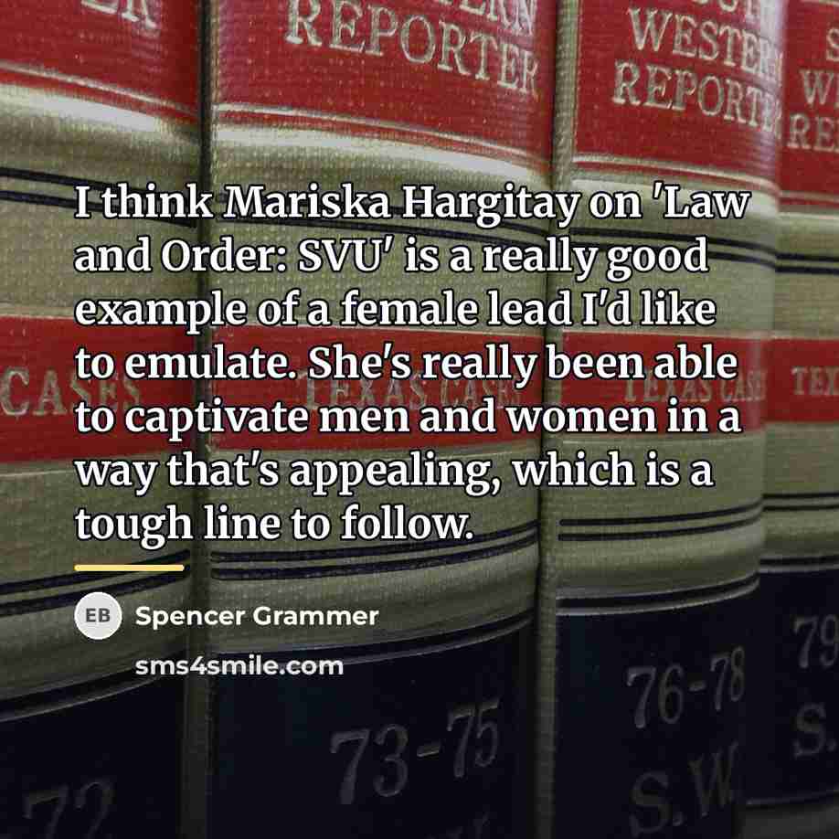 “I think Mariska Hargitay on 'Law and Order: SVU' is…” quote by Spencer Grammer