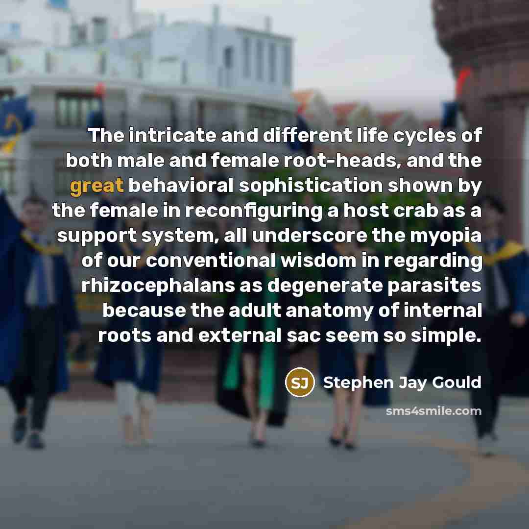 “The intricate and different life cycles of both male and…” quote by Stephen Jay Gould