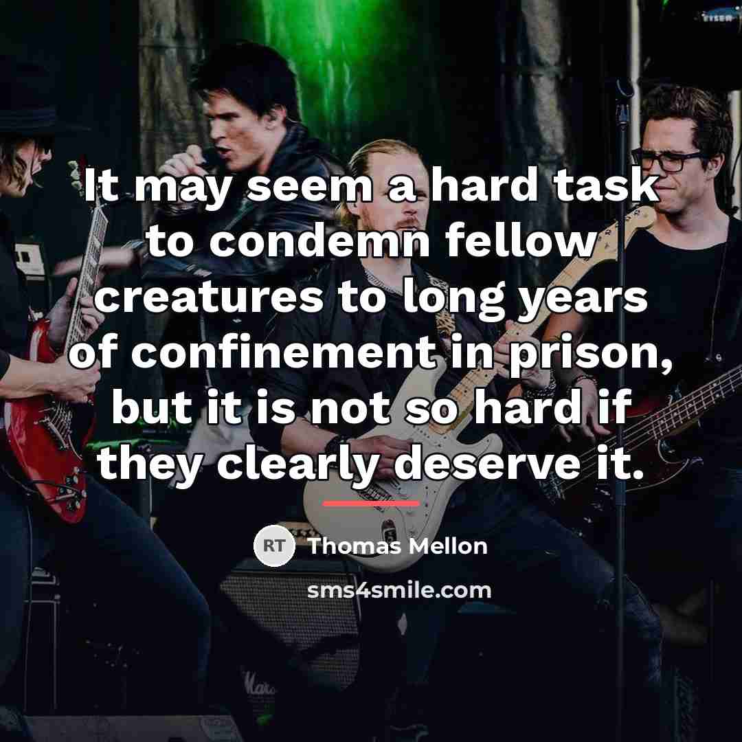 “It may seem a hard task to condemn fellow creatures…” quote by Thomas Mellon