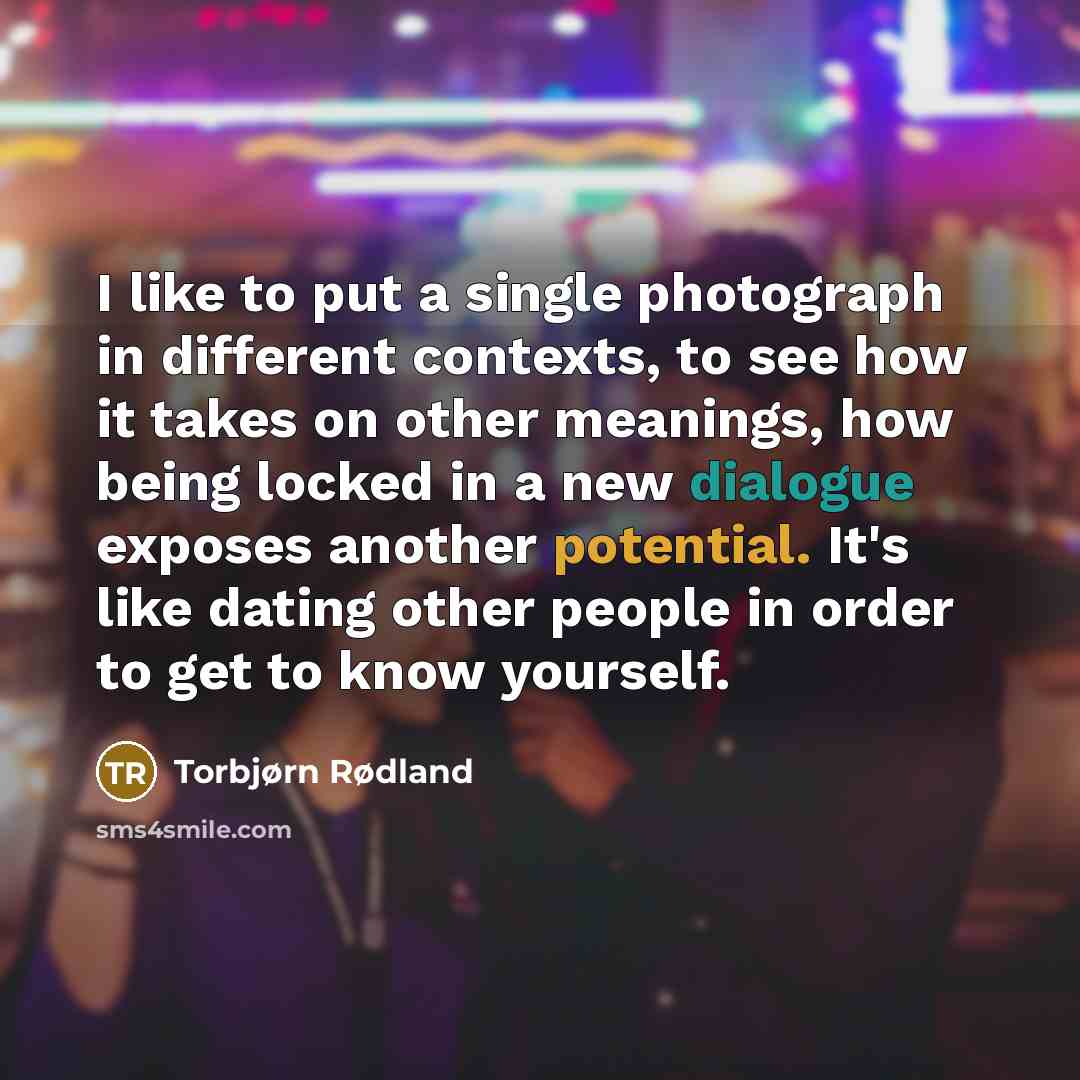 “I like to put a single photograph in different contexts,…” quote by Torbjørn Rødland