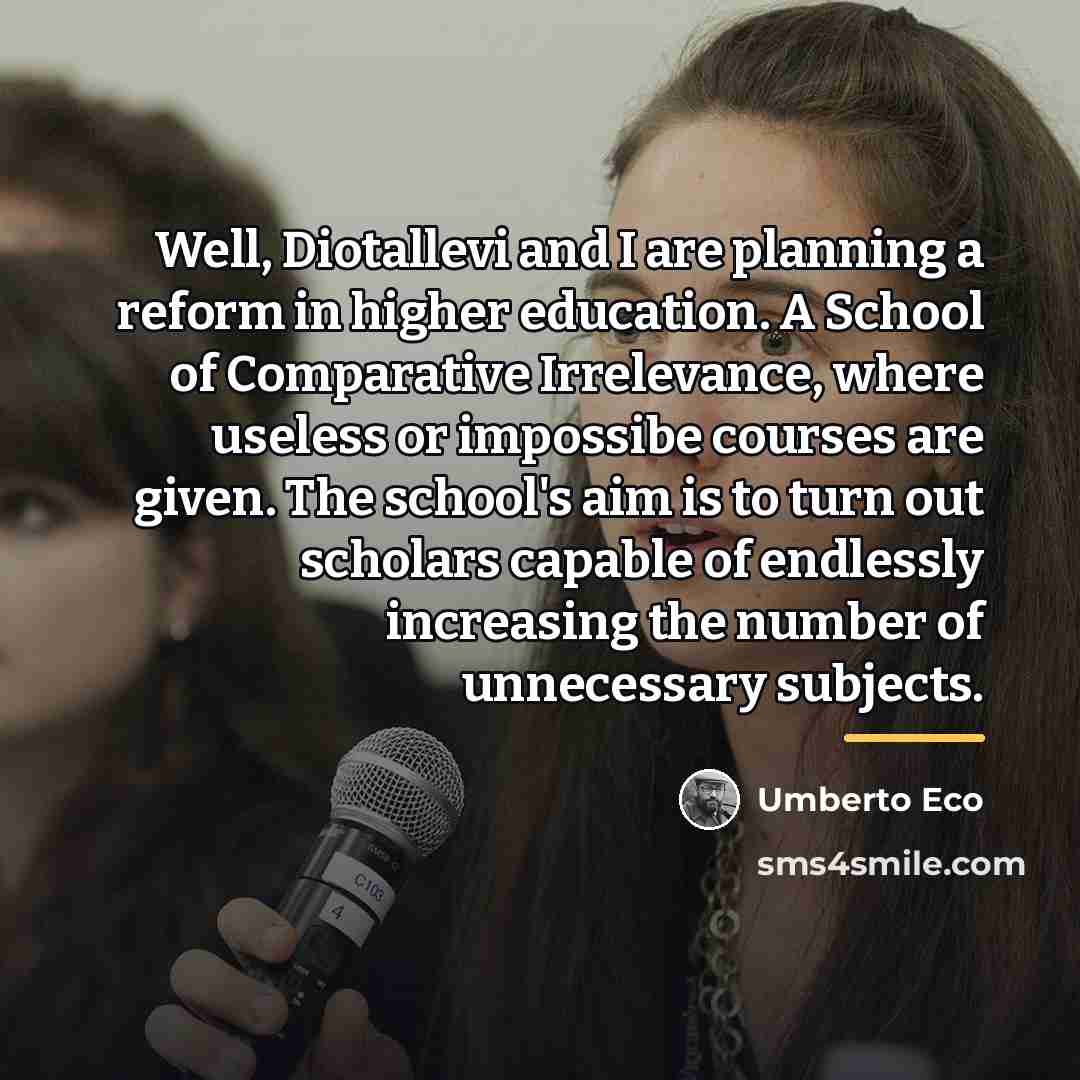 “Well, Diotallevi and I are planning a reform in higher…” quote by Umberto Eco