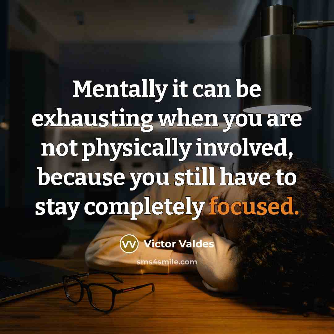 “Mentally it can be exhausting when you are not physically…” quote by Victor Valdes