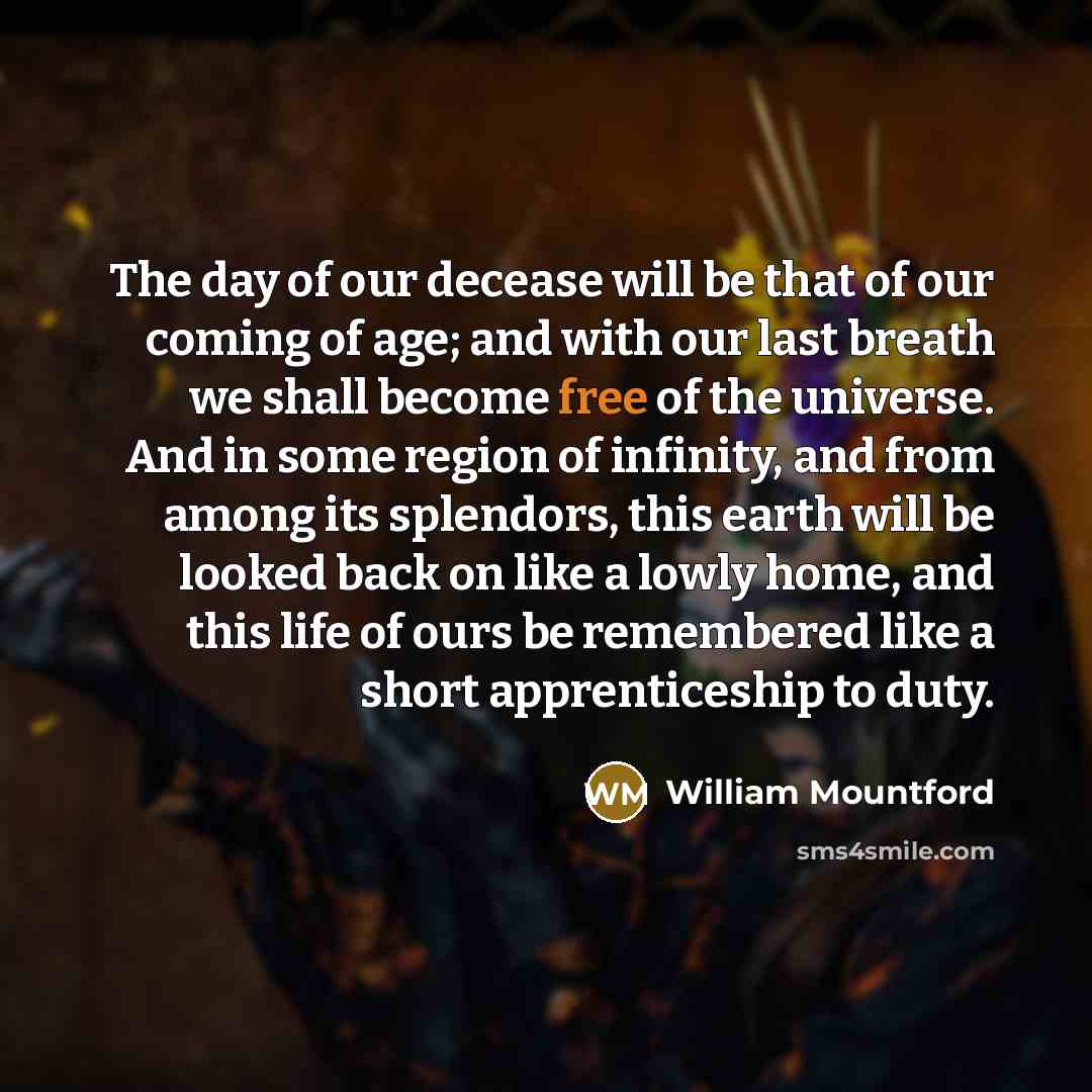 “The day of our decease will be that of our…” quote by William Mountford