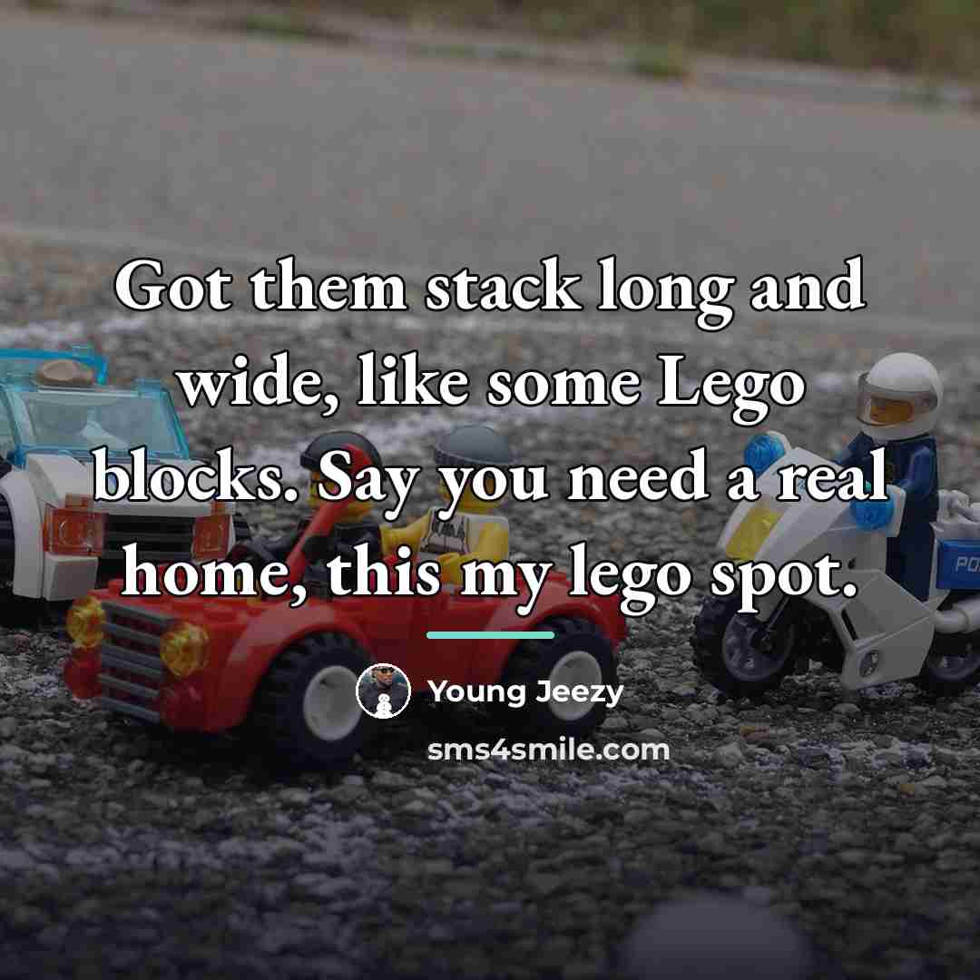 “Got them stack long and wide, like some Lego blocks.…” quote by Young Jeezy