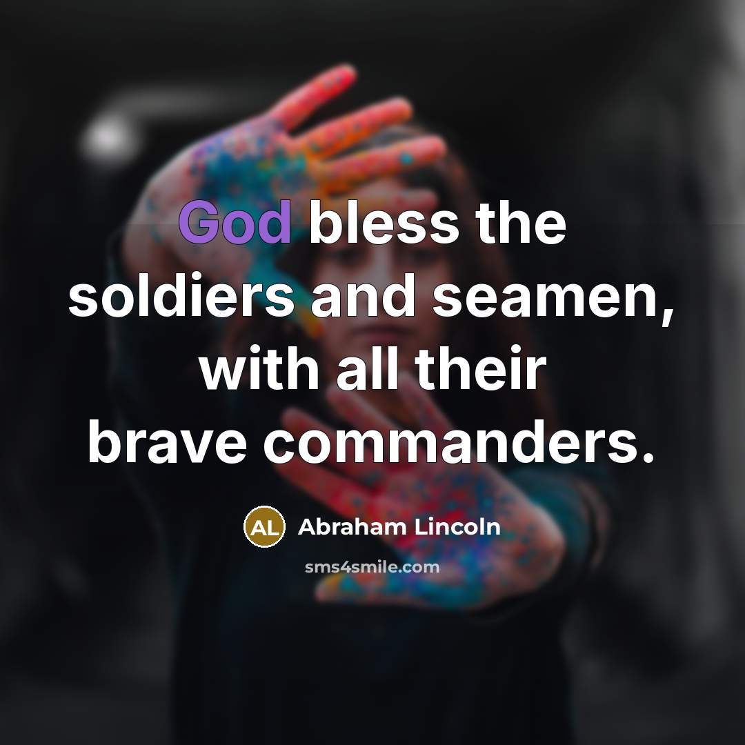 “God bless the soldiers and seamen, with all their brave…” quote by Abraham Lincoln