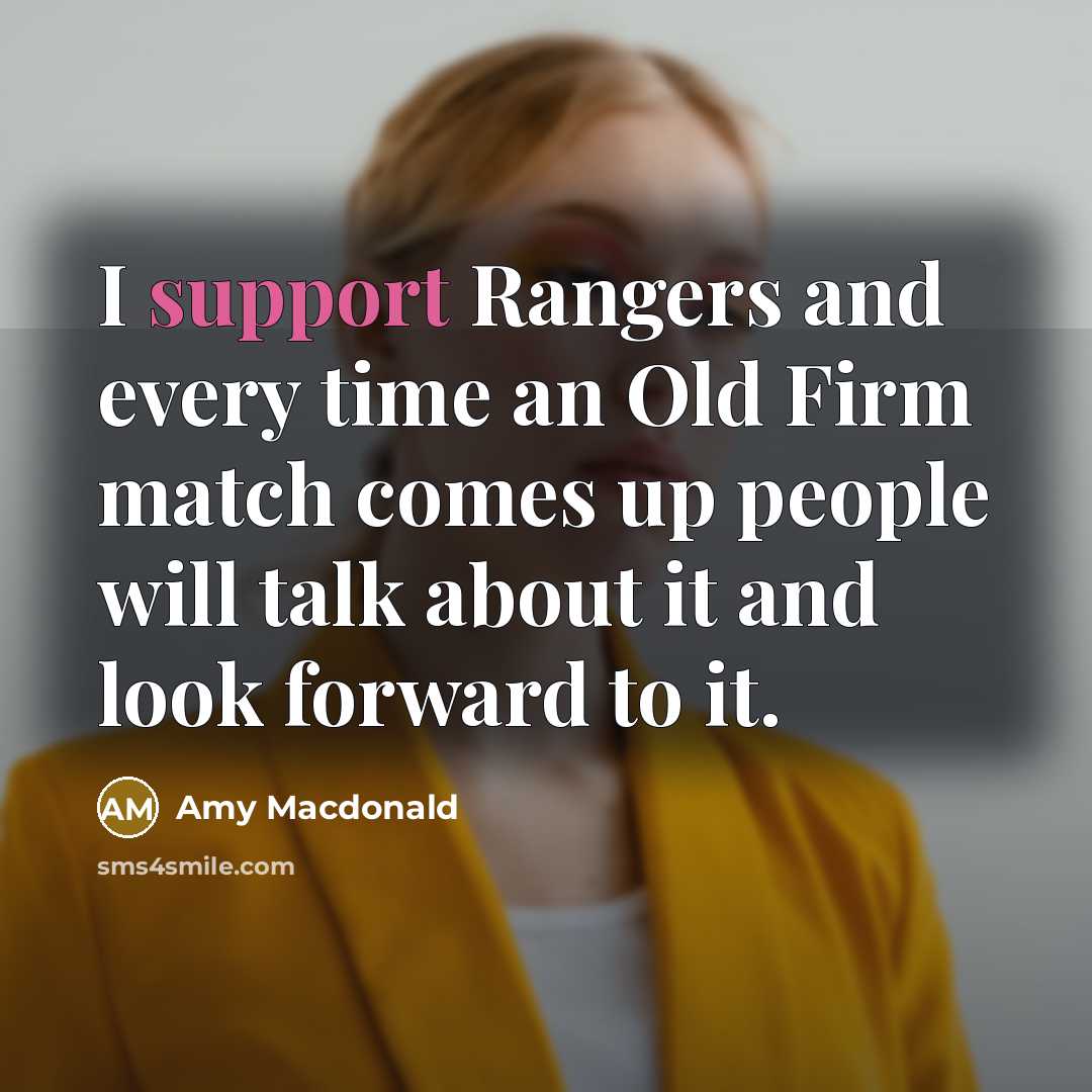 “I support Rangers and every time an Old Firm match…” quote by Amy Macdonald