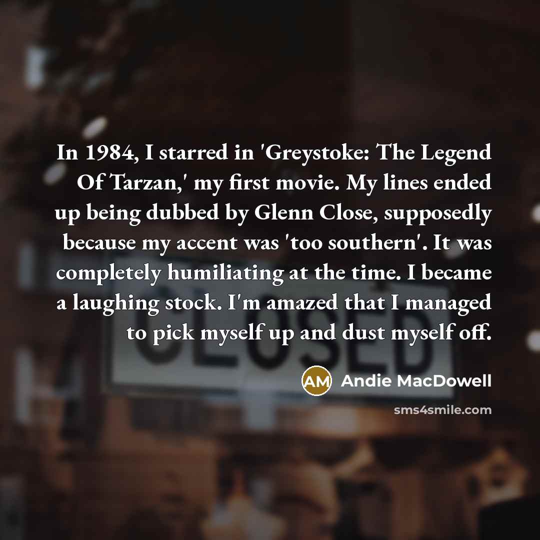 “In 1984, I starred in 'Greystoke: The Legend Of Tarzan,'…” quote by Andie MacDowell