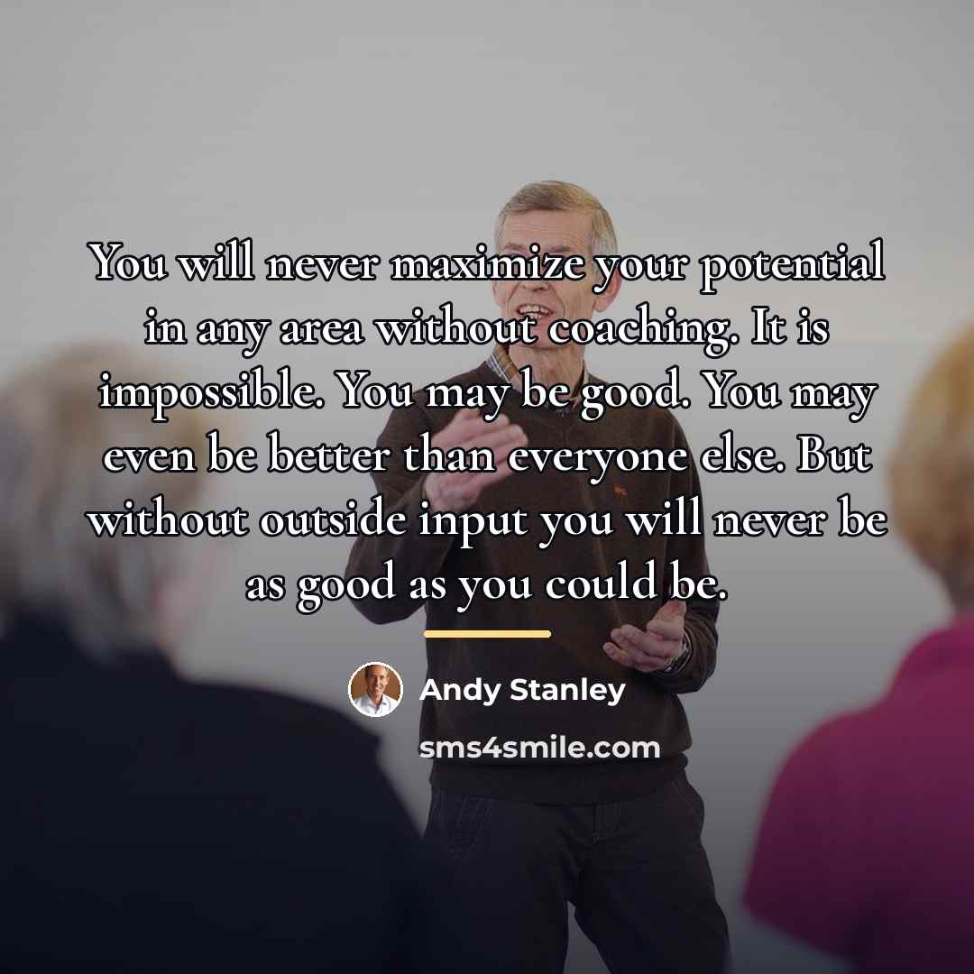 “You will never maximize your potential in any area without…” quote by Andy Stanley