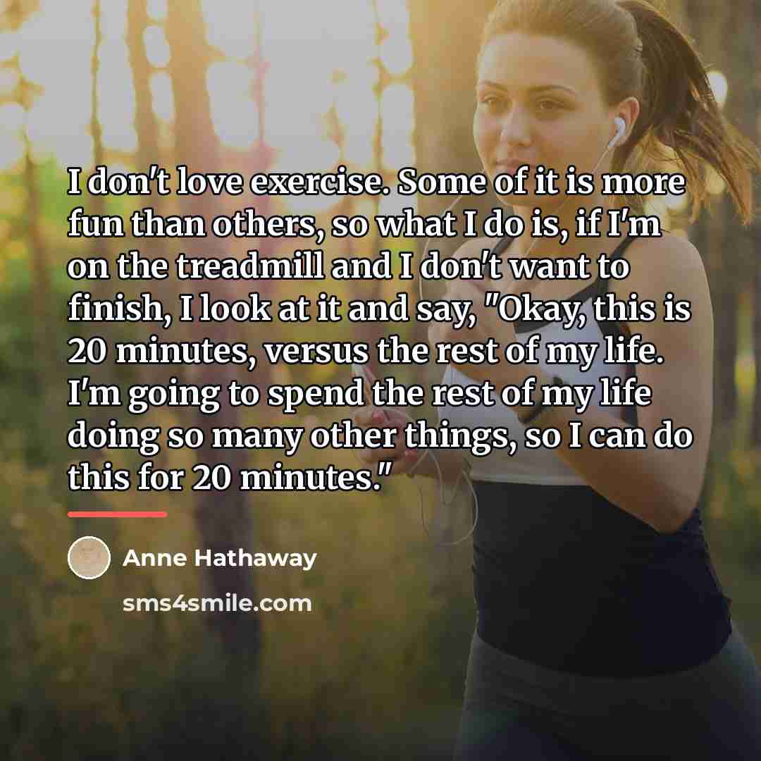 “I don't love exercise. Some of it is more fun…” quote by Anne Hathaway
