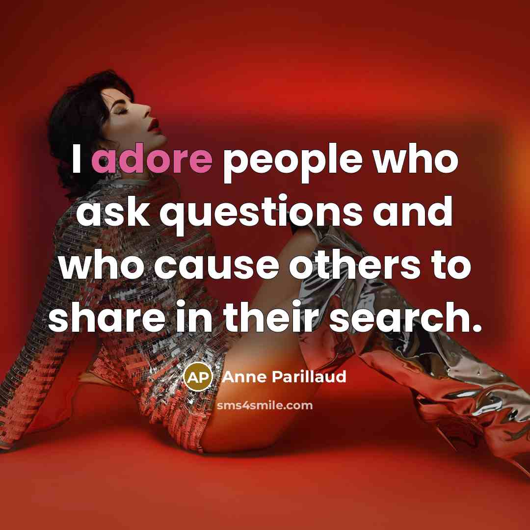 “I adore people who ask questions and who cause others…” quote by Anne Parillaud