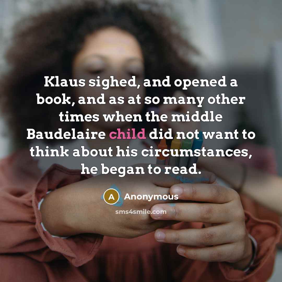 “Klaus sighed, and opened a book, and as at so…” quote by Anonymous