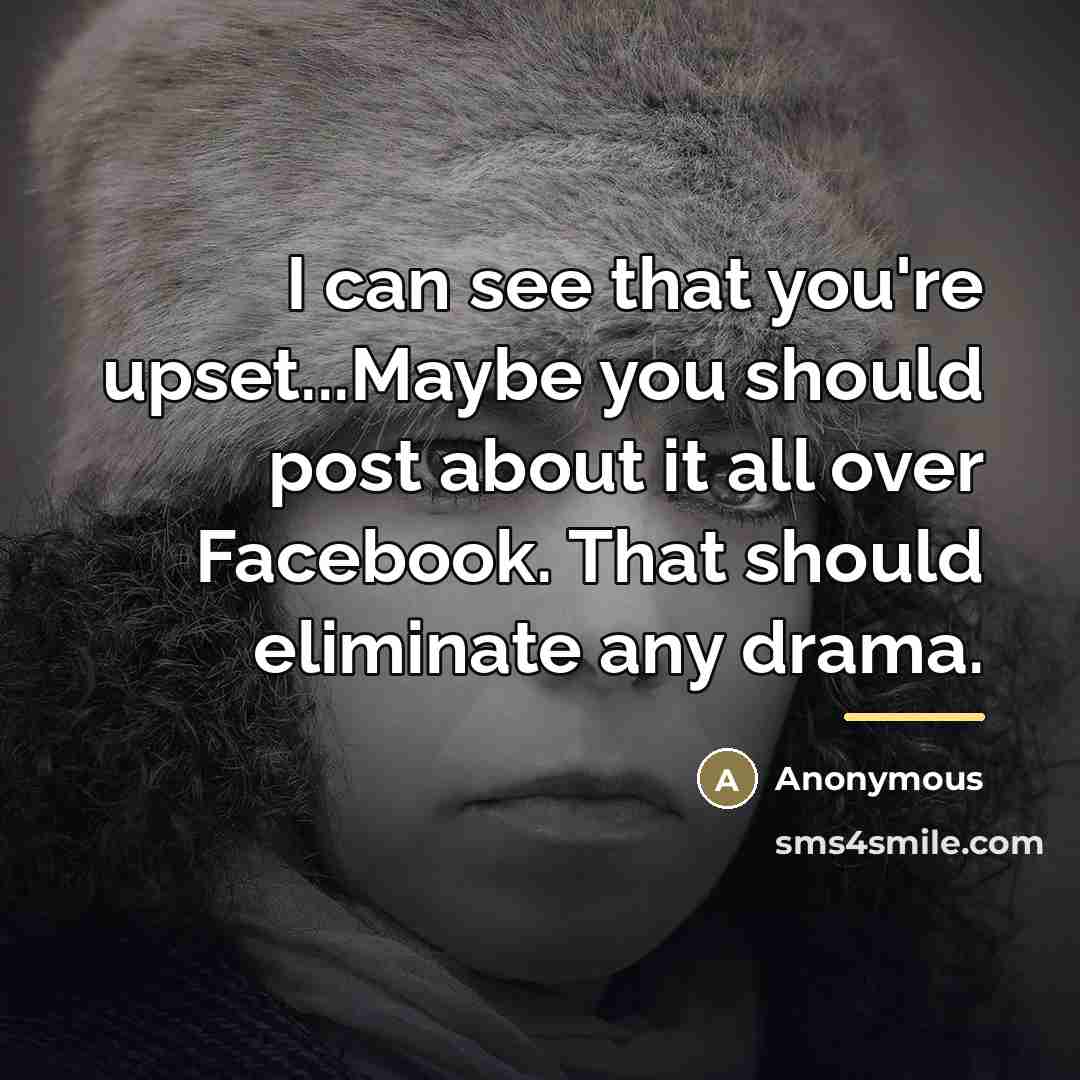 “I can see that you're upset...Maybe you should post about…” quote by Anonymous