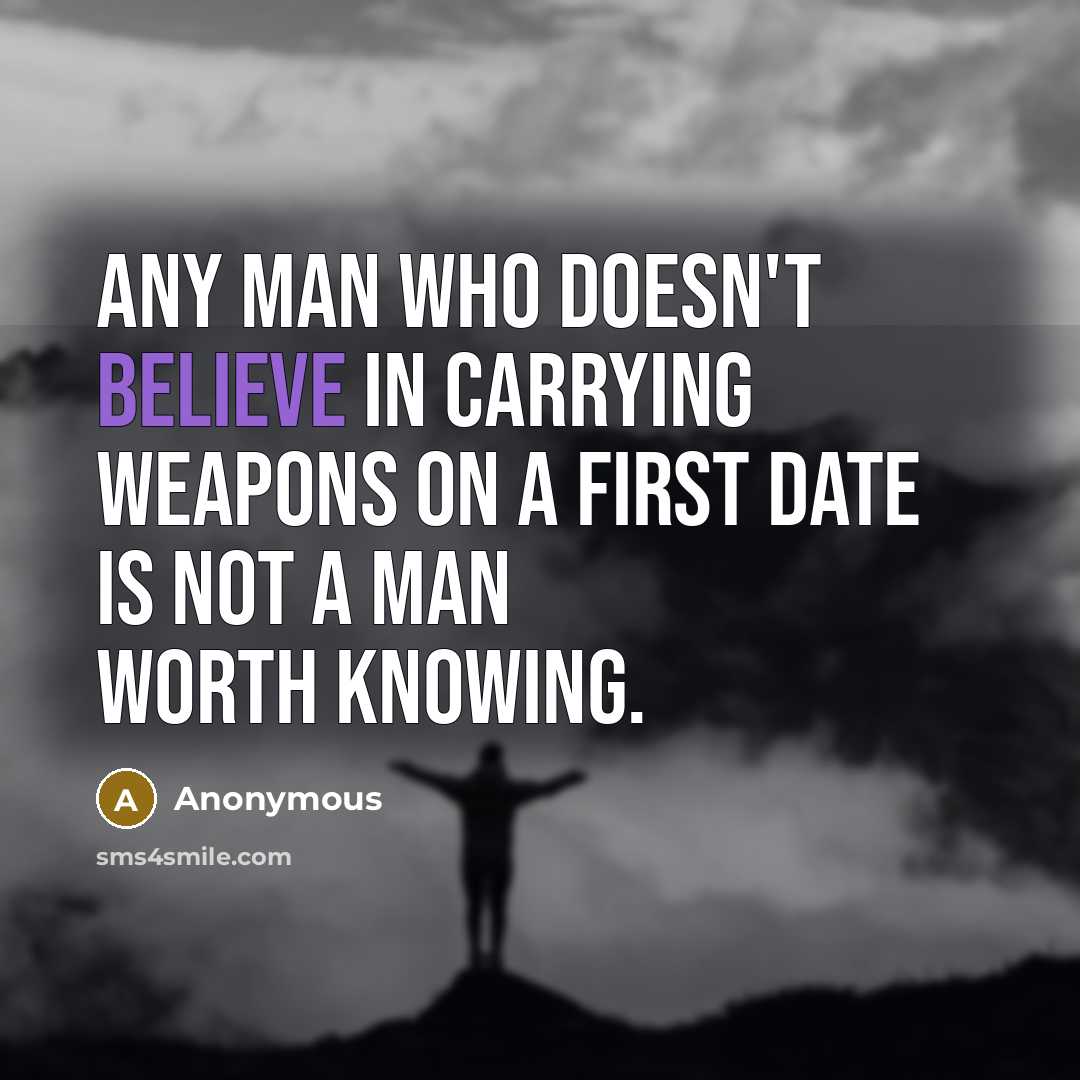 “Any man who doesn't believe in carrying weapons on a…” quote by Anonymous