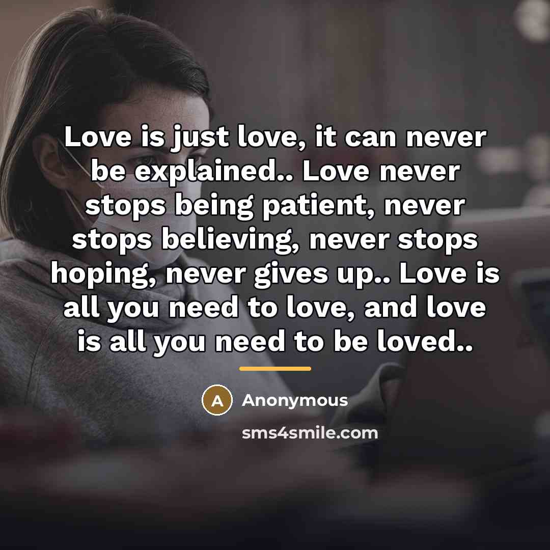 “Love is just love, it can never be explained.. Love…” quote by Anonymous