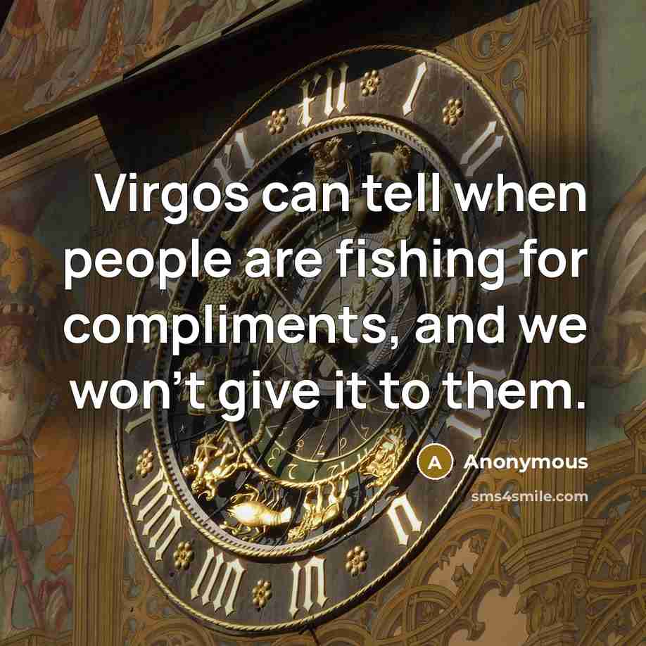 “Virgos can tell when people are fishing for compliments, and…” quote by Anonymous
