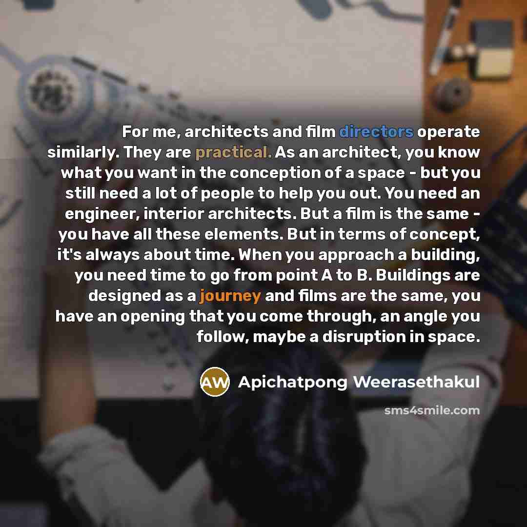 “For me, architects and film directors operate similarly. They are…” quote by Apichatpong Weerasethakul