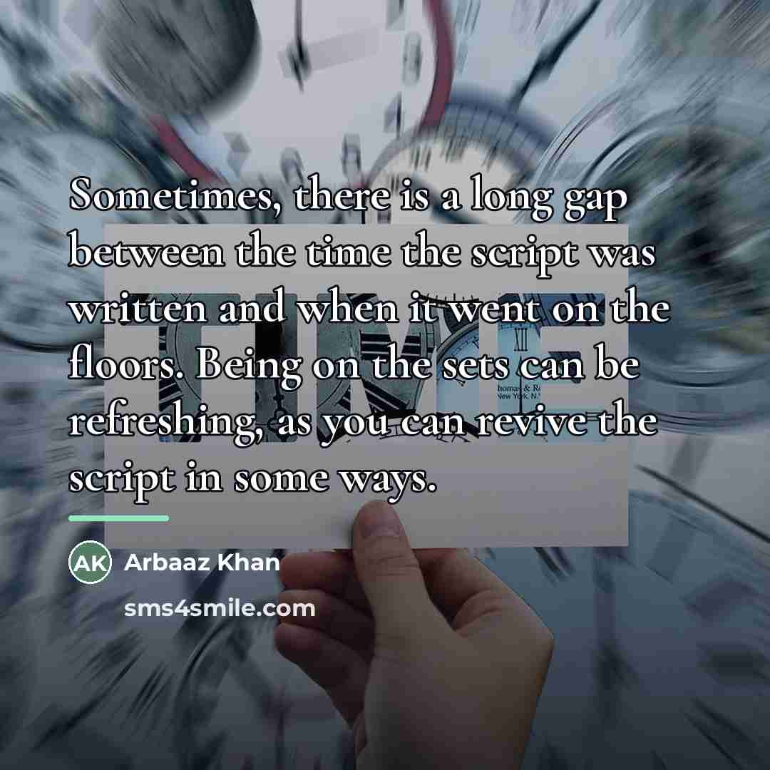 “Sometimes, there is a long gap between the time the…” quote by Arbaaz Khan