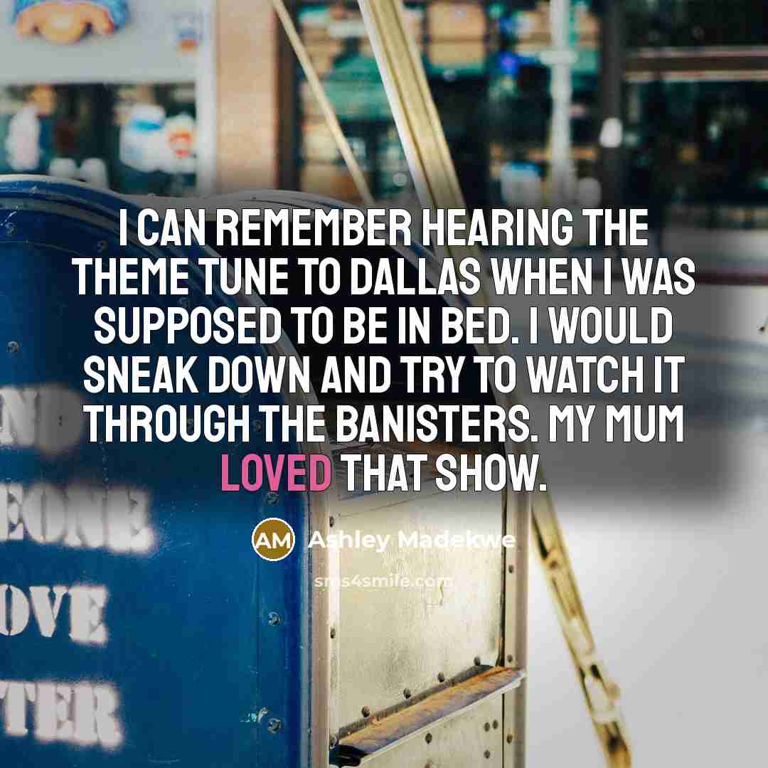 “I can remember hearing the theme tune to Dallas when…” quote by Ashley Madekwe