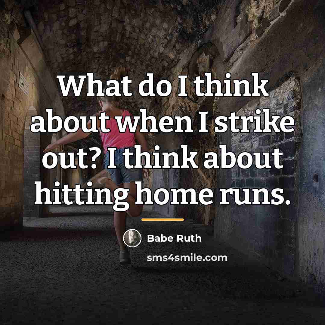 “What do I think about when I strike out? I…” quote by Babe Ruth