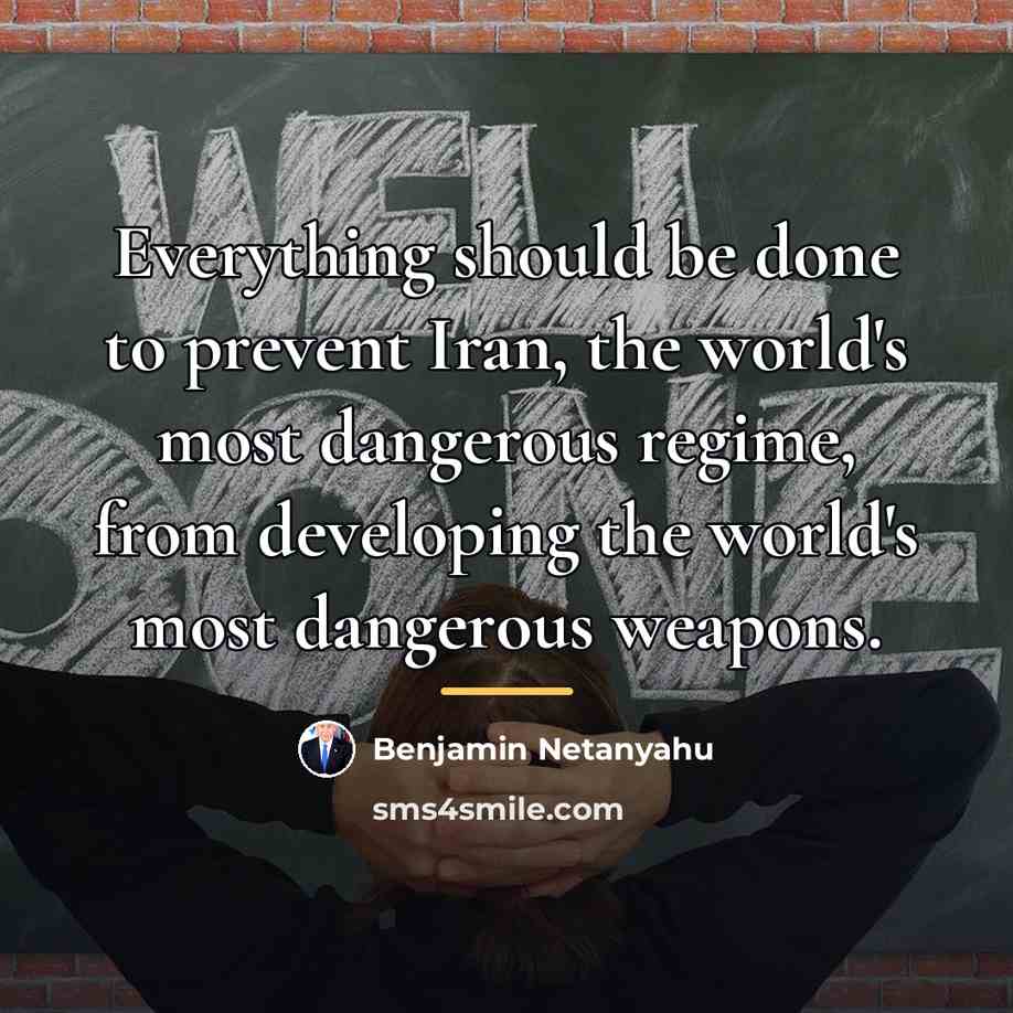 “Everything should be done to prevent Iran, the world's most…” quote by Benjamin Netanyahu