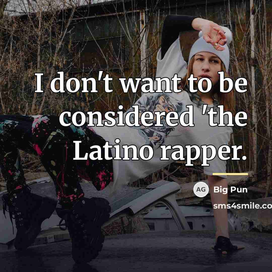 “I don't want to be considered 'the Latino rapper.…” quote by Big Pun