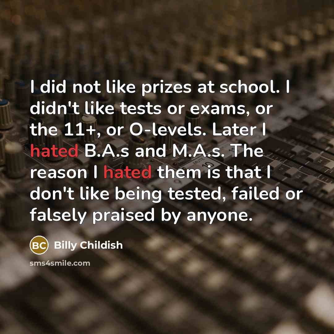 “I did not like prizes at school. I didn't like…” quote by Billy Childish