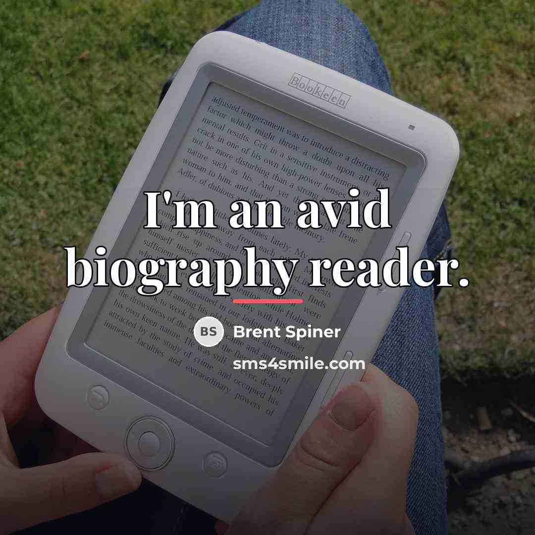 “I'm an avid biography reader.…” quote by Brent Spiner