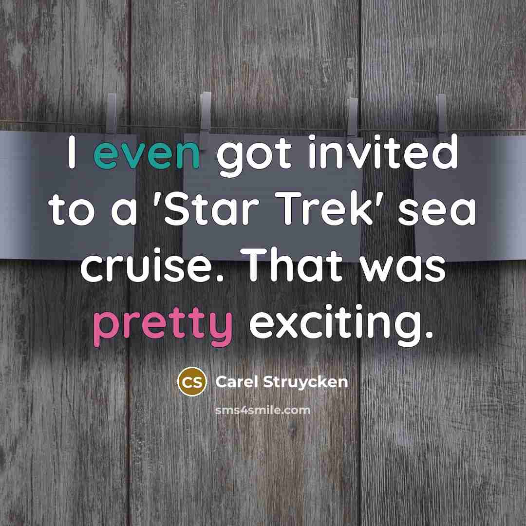 “I even got invited to a 'Star Trek' sea cruise.…” quote by Carel Struycken