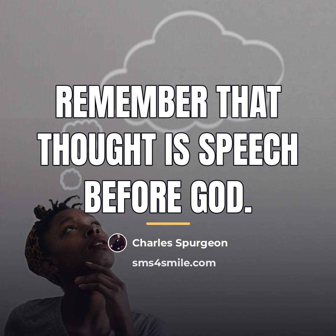 “Remember that thought is speech before God.…” quote by Charles Spurgeon