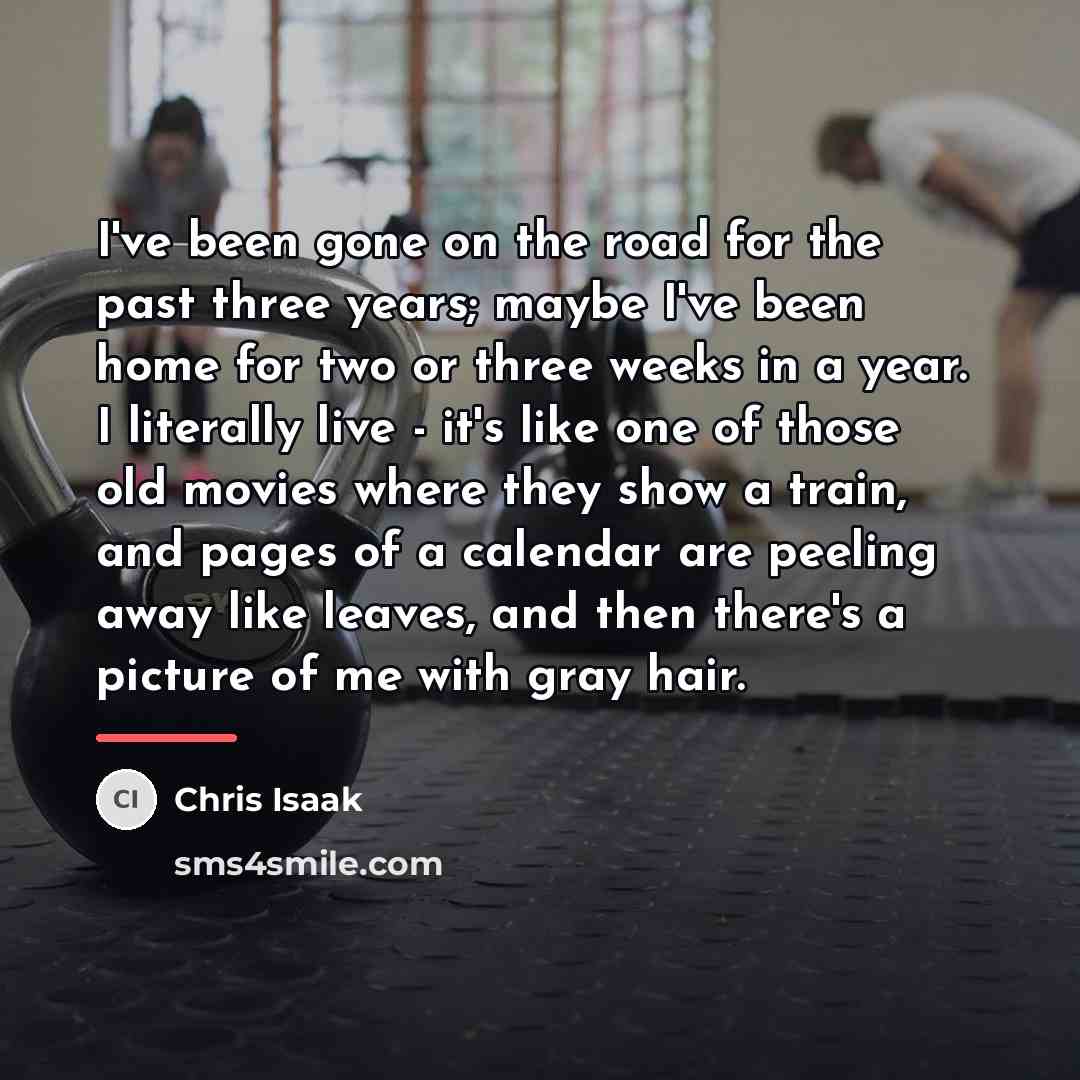 “I've been gone on the road for the past three…” quote by Chris Isaak