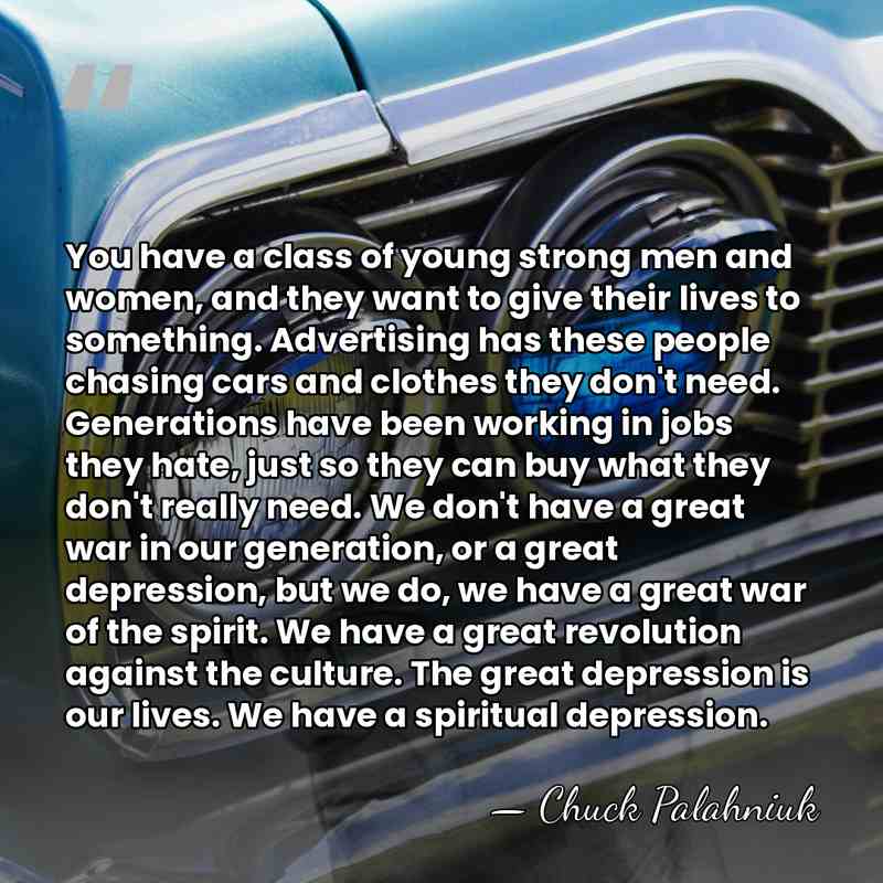 You have a class of young strong men and women, and they&hellip; - Chuck Palahniuk