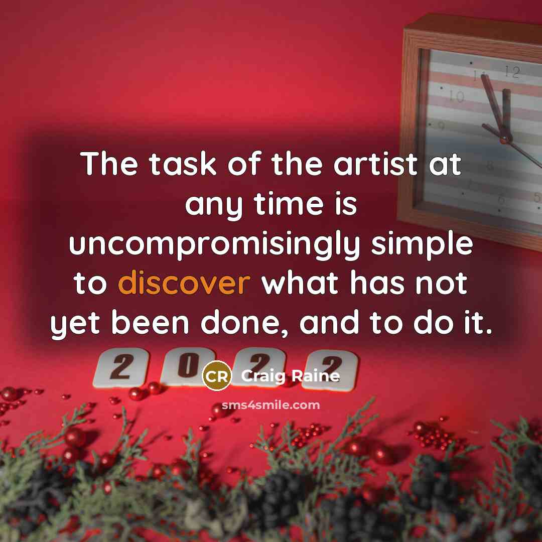 “The task of the artist at any time is uncompromisingly…” quote by Craig Raine