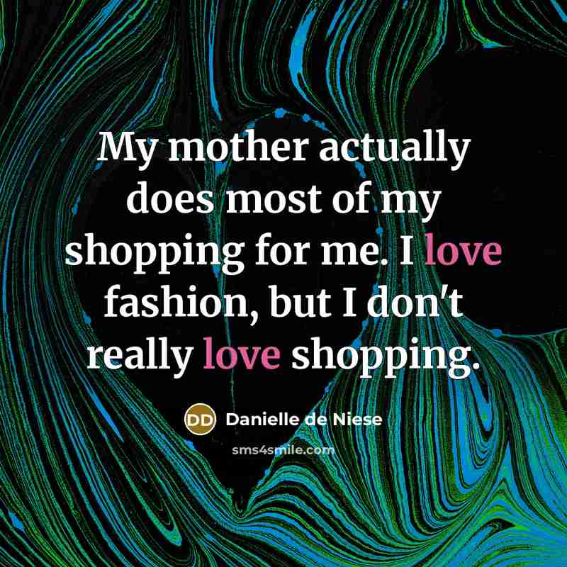 “My mother actually does most of my shopping for me.…” quote by Danielle de Niese
