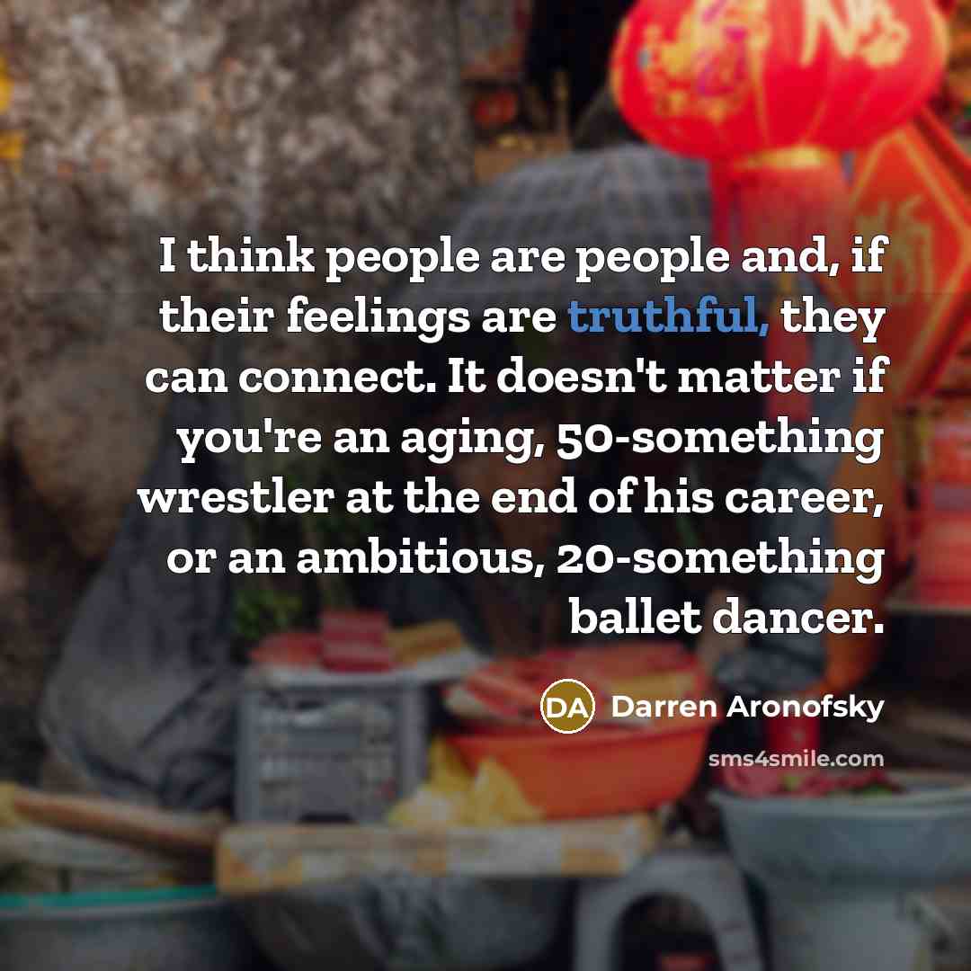 “I think people are people and, if their feelings are…” quote by Darren Aronofsky