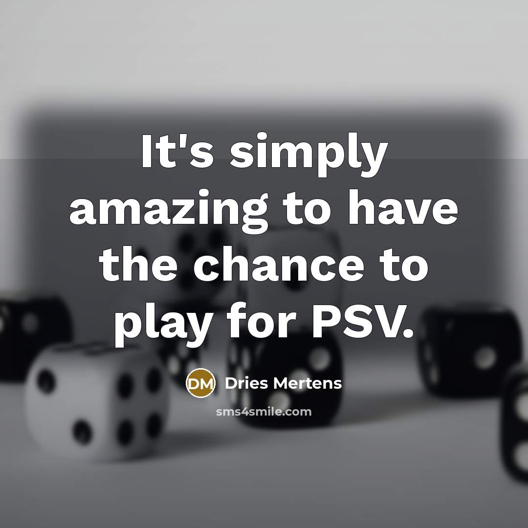 “It's simply amazing to have the chance to play for…” quote by Dries Mertens