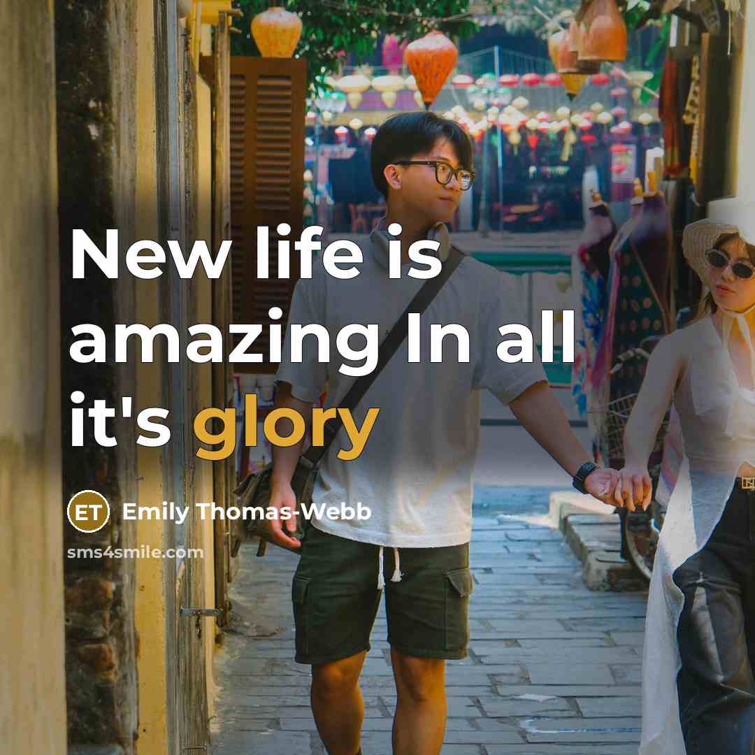 “New life is amazing In all it's glory…” quote by Emily Thomas-Webb