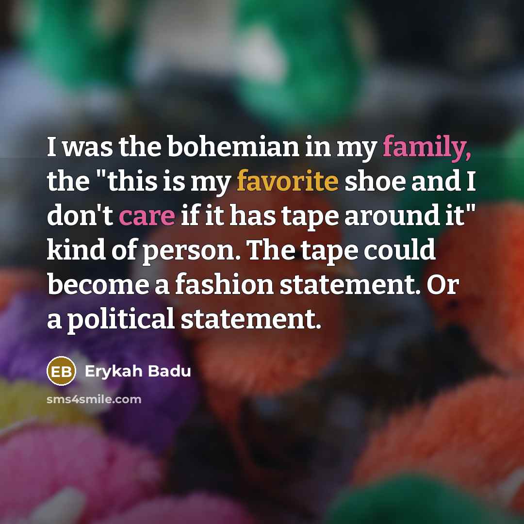 “I was the bohemian in my family, the "this is…” quote by Erykah Badu