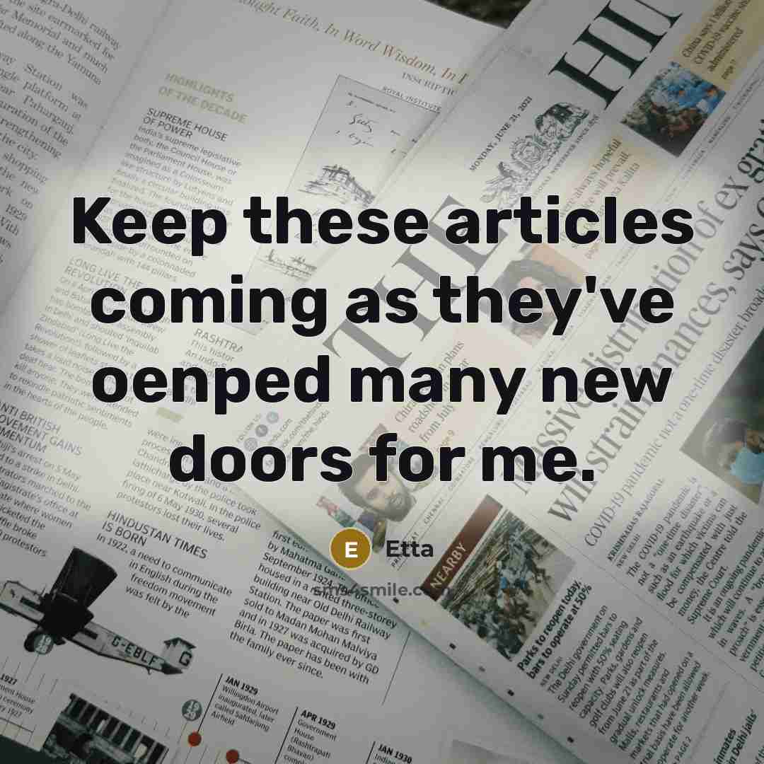 “Keep these articles coming as they've oenped many new doors for me.” quote by Etta