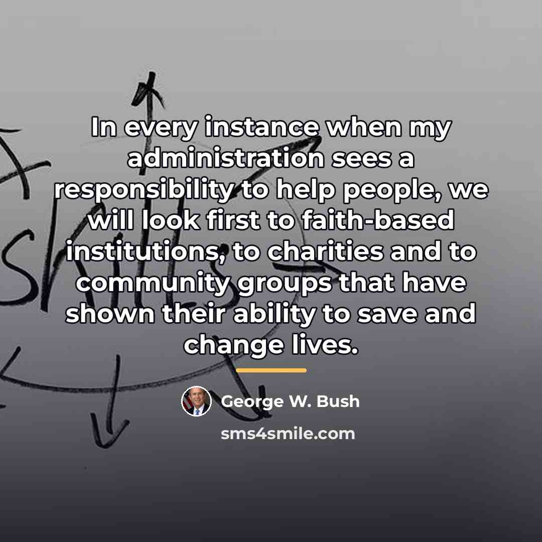 “In every instance when my administration sees a responsibility to…” quote by George W. Bush