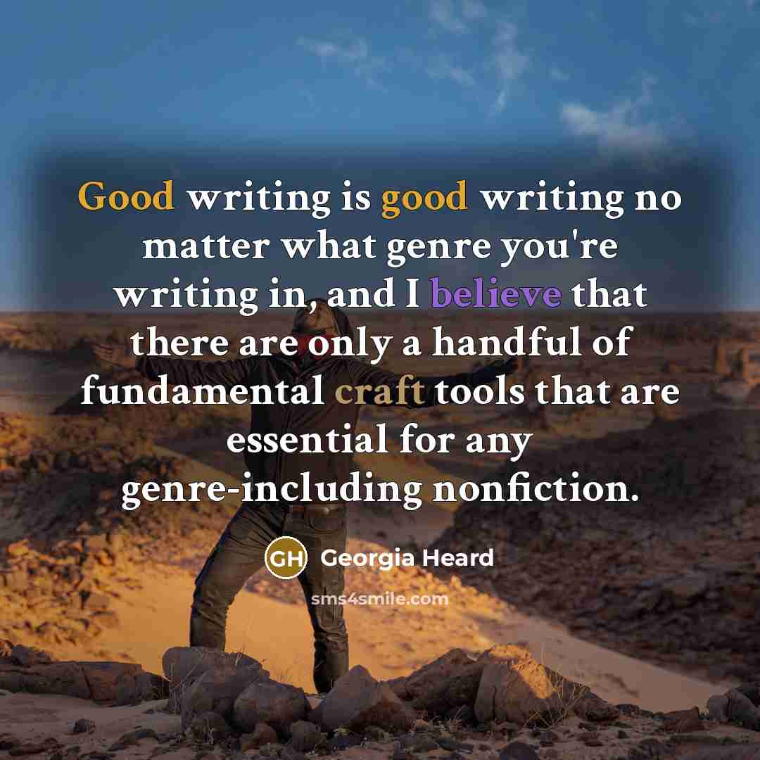 “Good writing is good writing no matter what genre you're…” quote by Georgia Heard
