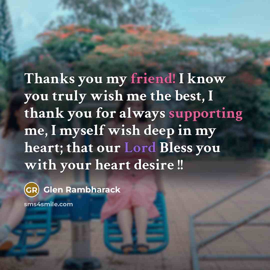 “Thanks you my friend! I know you truly wish me…” quote by Glen Rambharack