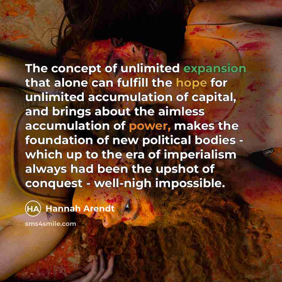 “The concept of unlimited expansion that alone can fulfill the…” quote by Hannah Arendt
